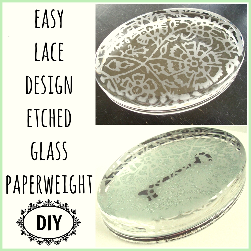 Easy Etched Glass Lace Design Tutorial using a Plain Paperweight!