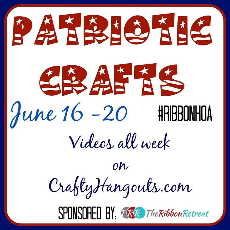 Patriotic Craft Videos using ribbon at CraftyHangouts.com! #ribbonHOA