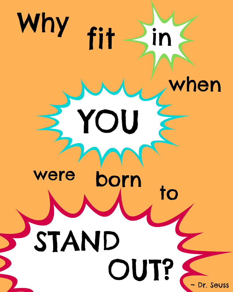 Dr. Seuss Printable: Why Fit In When You Were Born To Stand Out? - Garden Sanity By Pet Scribbles