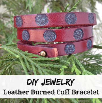 Leather Burned Cuff Bracelet Tutorial
