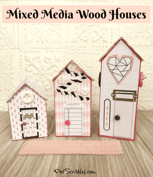 Little Pink Houses for You and Me: making mixed media wood houses