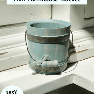 How to paint a beautiful mini farmhouse wooden bucket. An easy DIY!